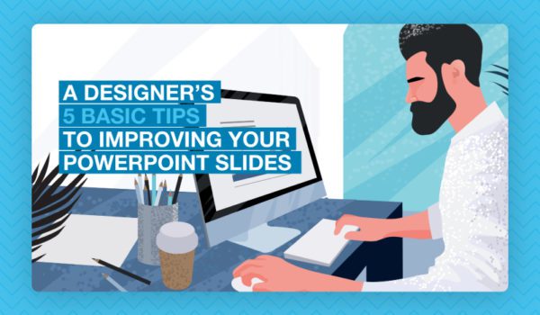 A Designer’s 5 Basic Tips to Improving your PowerPoint Slides